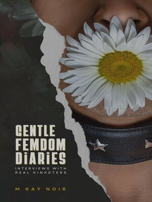 cover image of Gentle Femdom Diaries (Interviews with Kinksters)